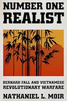 Book Review: Number One Realist: Bernard Fall and Vietnamese Revolutionary Warfare 
Author: Nathaniel L. Moir
Reviewed by John A. Nagl, professor of warfighting studies, US Army War College