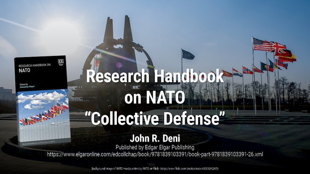 Research Handbook on NATO "Collective Defense" by John R. Deni
https://www.e-elgar.com/shop/usd/research-handbook-on-nato-9781839103384.html