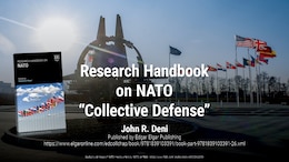 Research Handbook on NATO "Collective Defense" by John R. Deni
https://www.e-elgar.com/shop/usd/research-handbook-on-nato-9781839103384.html