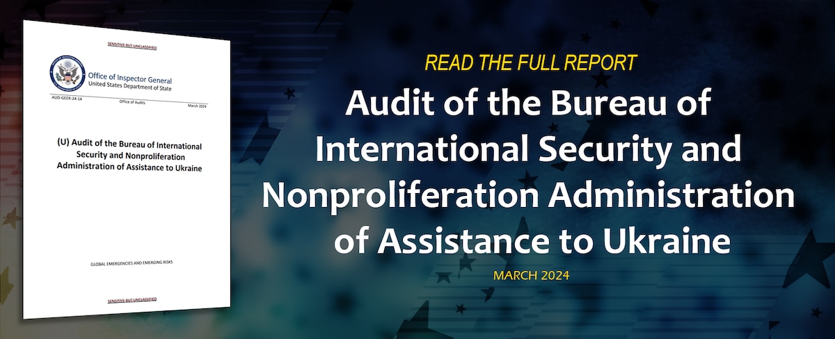 (U) Audit of the Bureau of International Security and Nonproliferation Administration of Assistance to Ukraine