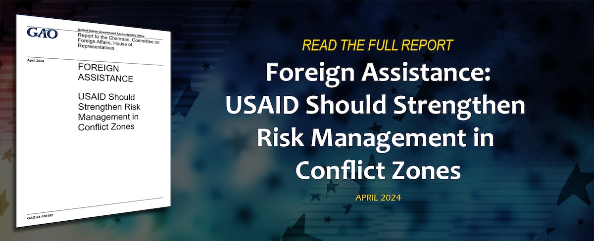 Foreign Assistance: USAID Should Strengthen Risk Management in Conflict Zones