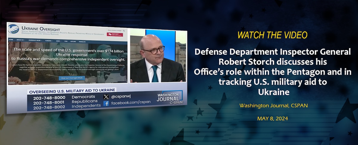 Robert Storch on Overseeing U.S. Military Aid to Ukraine

Defense Department Inspector General Robert Storch discusses his Office’s role within the Pentagon and in tracking U.S. military aid to Ukraine.

Washington Jounral, CSPAN