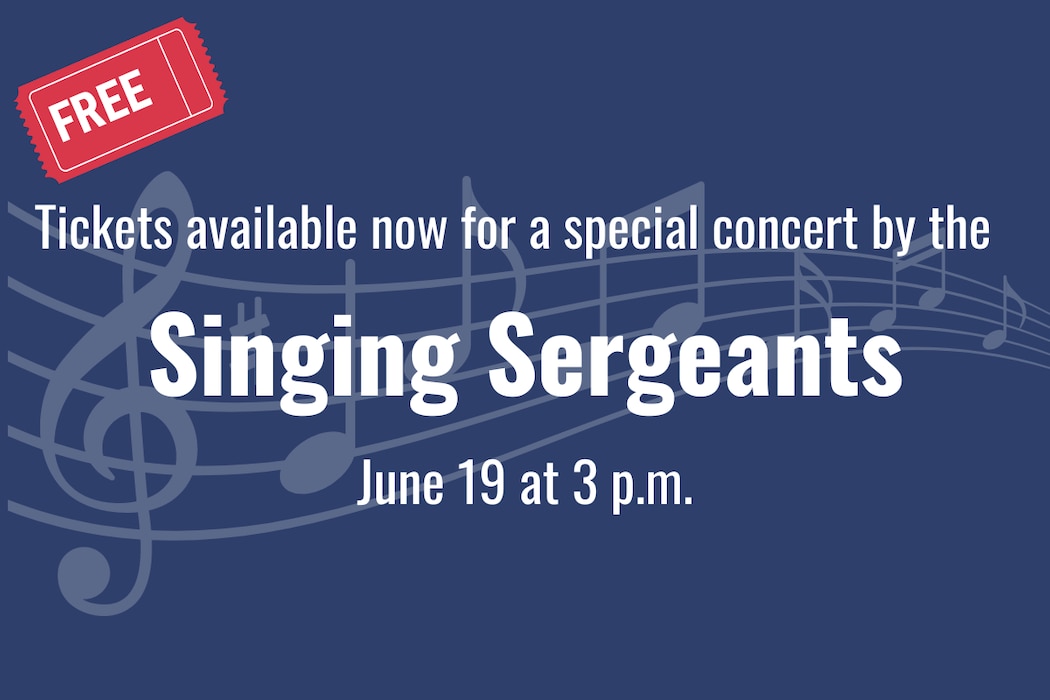 Singing Sergeants free concert June 19 at 3 p.m. Concert is free but advanced ticketing is required to guarantee seating. White lettering on a blue background with watermarked musical notes in the background