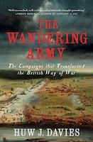 Cover for The Wandering Army: The Campaigns That Transformed the British Way of war