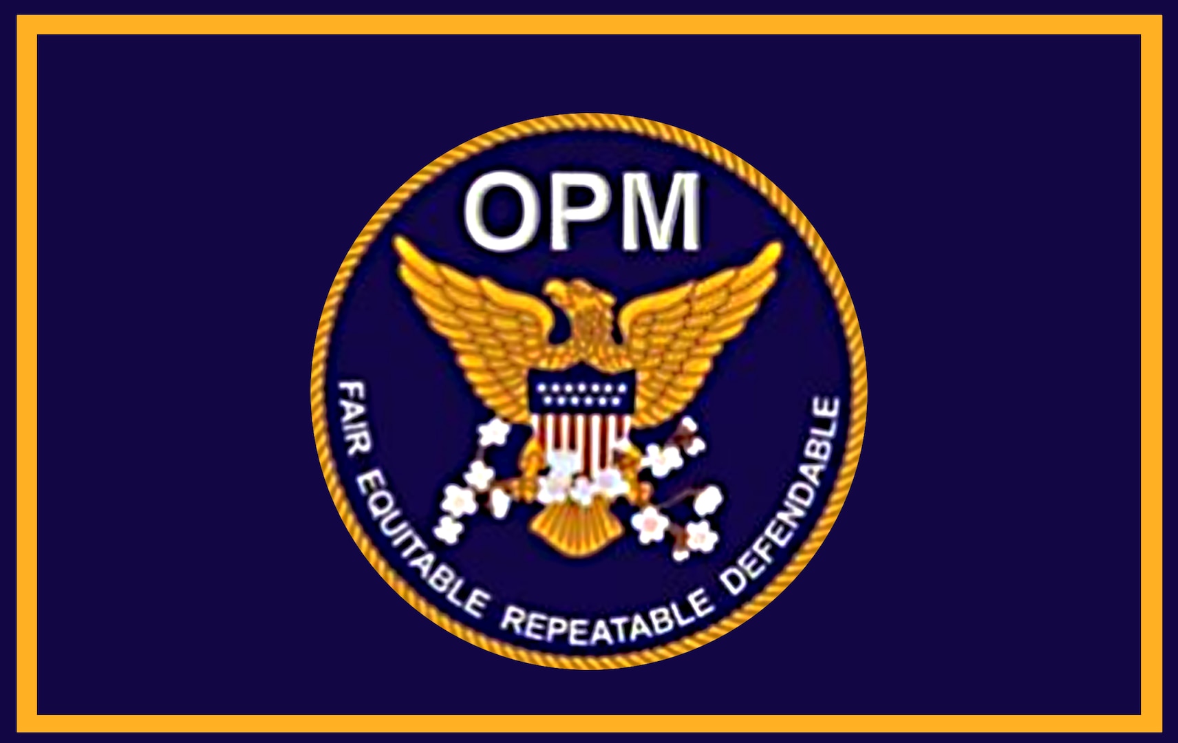 Navy background with a gold border and the OPM logo with an eagle in the middle of the graphic. Under the eagle the graphic says fair, equitable, repeatable, defendable.