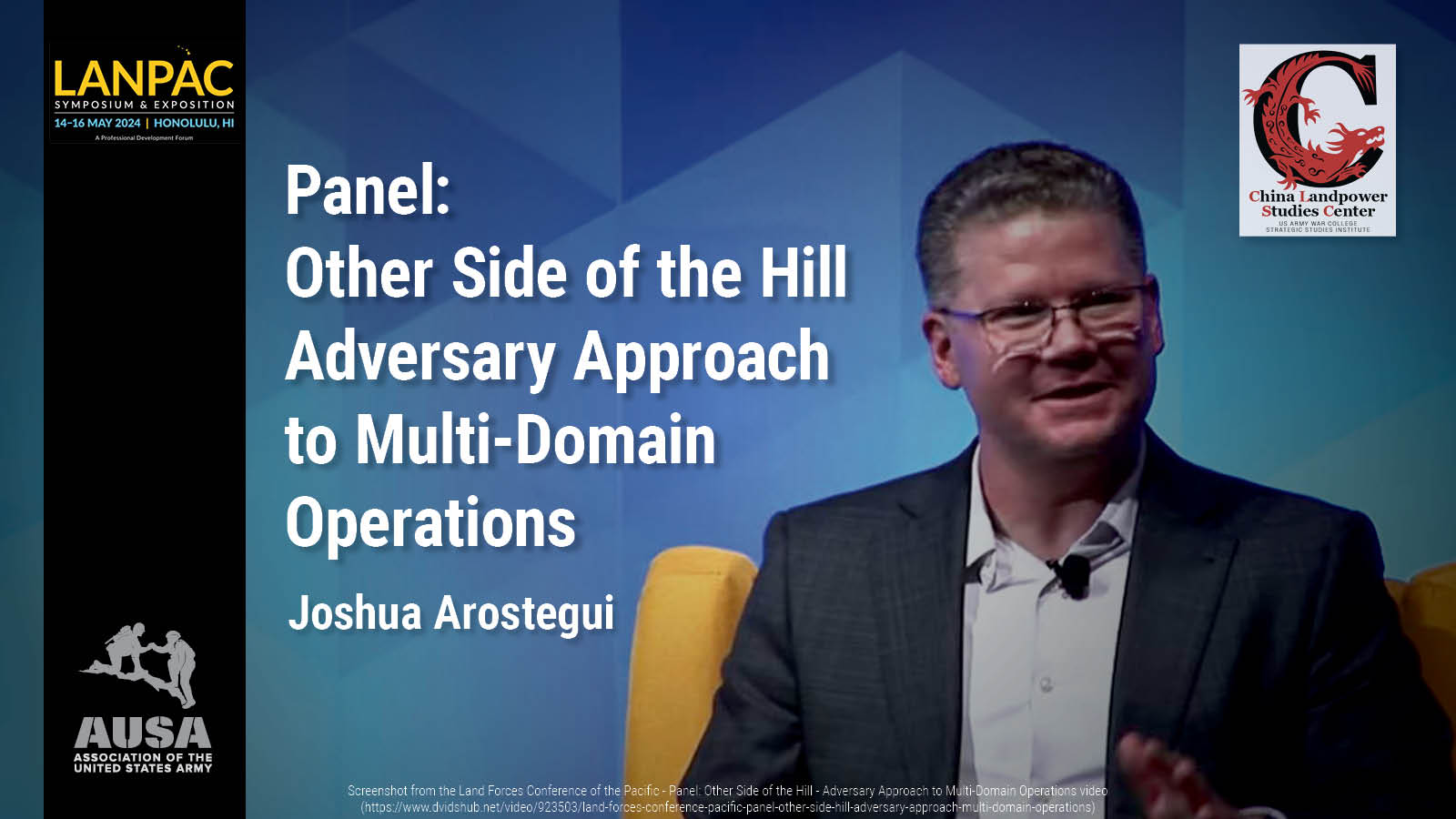 AUSA LANPAC Panel: Other Side of the Hill Adversary Approach to Multi-Domain Operations
| Joshua Arostegui
