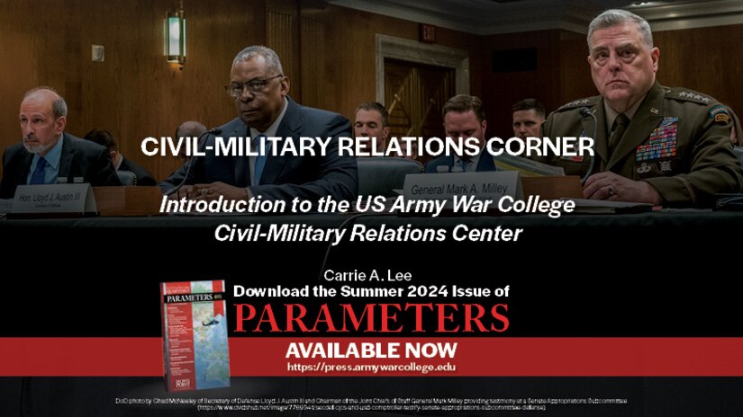 Parameters Summer 2024 | Introduction to the Civil-Military Relations Center | Carrie A. Lee
