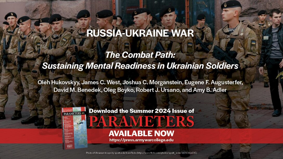 The Combat Path: Sustaining Mental Readiness in Ukrainian Soldiers | Oleh Hukovskyy, James C. West, Joshua C. Morganstein, Eugene F. Augusterfer, David M. Benedek, Oleg Boyko, Robert J. Ursano, and Amy B. Adler