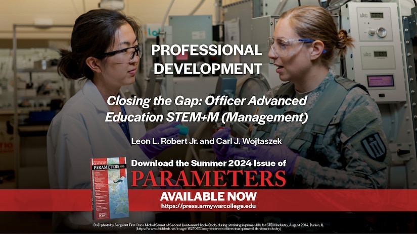 Closing the Gap: Officer Advanced Education STEM+M(Management)
Leon L. Robert Jr. and Carl J. Wojtaszek