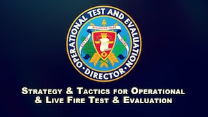 DOT&E Strategy & Tactics for Operational & Live Fire Test & Evaluation