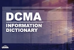 A dark blue graphic with white text "DCMA Information Dictonary" with a faded screenshot of the dictionary's homepage in the background and the DCMA logo in the lower left-hand corner.