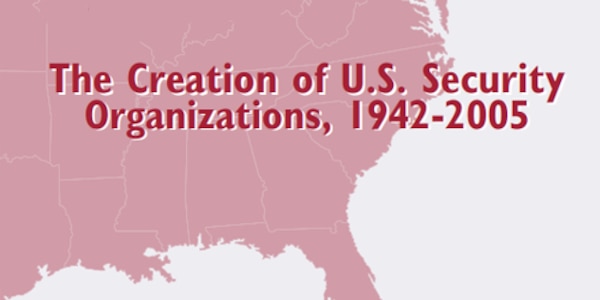 Stand Up and Fight! The Creation of U.S. Security Organizations, 1942-2005