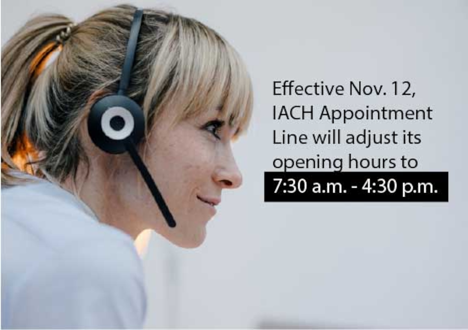 Effective Nov. 12, 2024, the IACH Appointment Line will adjust its opening hours to 7:30 a.m. - 4:30 p.m. This change moves the opening time from 7:00 a.m. to 7:30 a.m., while closing hours remain unchanged.
The shift in hours is designed to better align with the finalization of same-day appointment availability. Each morning, IACH providers’ schedules are reviewed to confirm the latest openings, ensuring that patients can access accurate information about available appointment times when calling in.