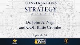 Conversations on Strategy - Dr. John A. Nagl and COL Katie Crombe - A Call to Action: Lessons from Ukraine for the Future Force