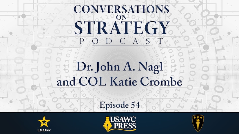 Conversations on Strategy - Dr. John A. Nagl and COL Katie Crombe - A Call to Action: Lessons from Ukraine for the Future Force