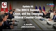 Opidata #8: The BRICS Summit, China, and the Emerging Illiberal Counter-Order | Dr. R. Evan Ellis