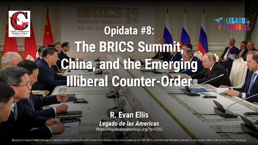 Opidata #8: The BRICS Summit, China, and the Emerging Illiberal Counter-Order | Dr. R. Evan Ellis