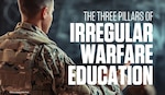The Three Pillars of Irregular Warfare Education