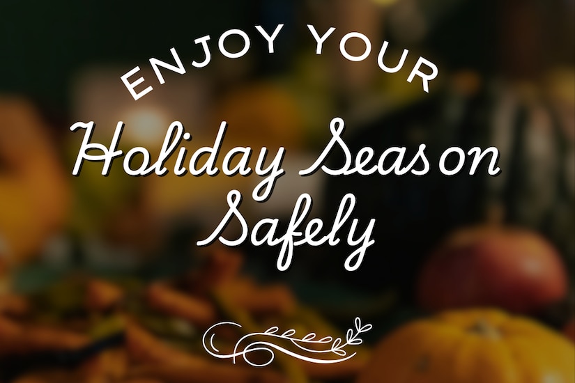 A graphic saying: Holiday Season Safety.