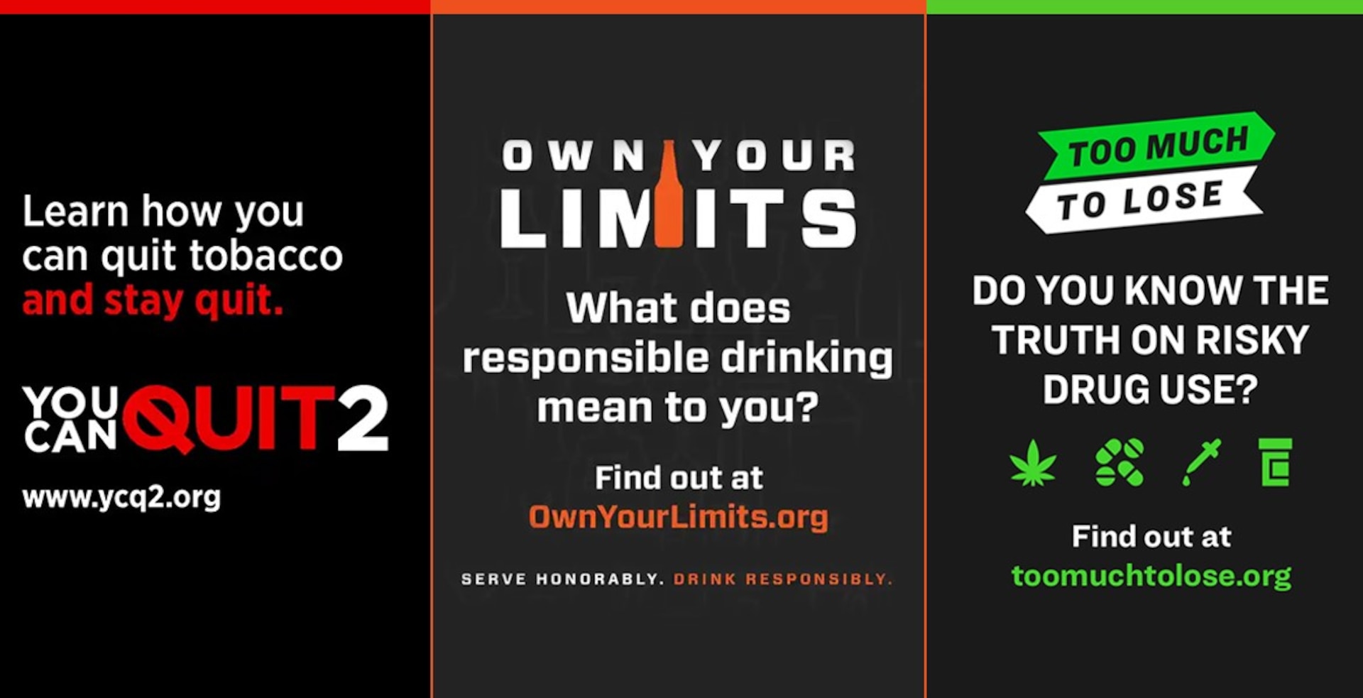 The Department of Defense’s Substance Use Education campaigns include “Own Your Limits,” focused on responsible drinking; “You Can Quit 2,” DOD’s tobacco cessation initiative; and “Too Much To Lose,” addressing prescription and illicit drug misuse.