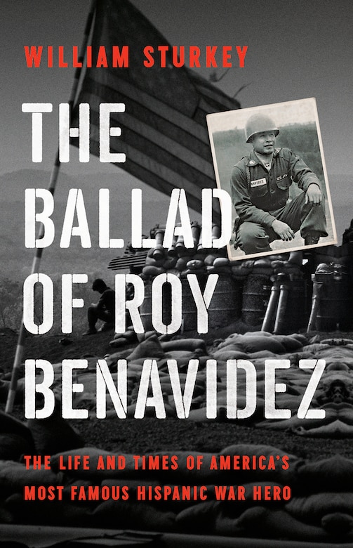 Cover for The Ballad of Roy Benavidez: The Life and Times of America’s Most Famous Hispanic War Hero