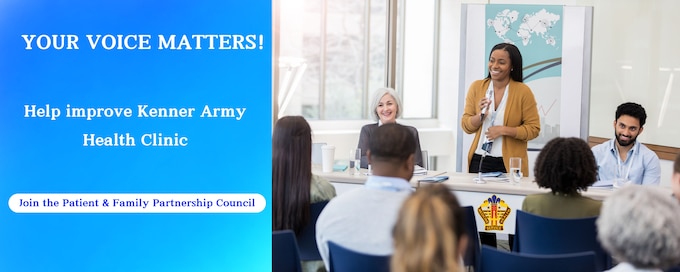 A picture of a conference meeting and a text that reads your voice matters. Help improve Kenner Army Health Clinic by joining our Patient & Family Partnership Council