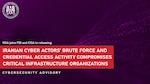 CSA: Iranian Cyber Actors’ Brute Force and Credential Access Activity Compromises Critical Infrastructure Organizations Graphic