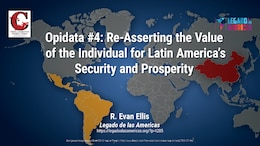 Re-Asserting the Value of the Individual for Latin America’s Security and Prosperity | Dr. R. Evan Ellis