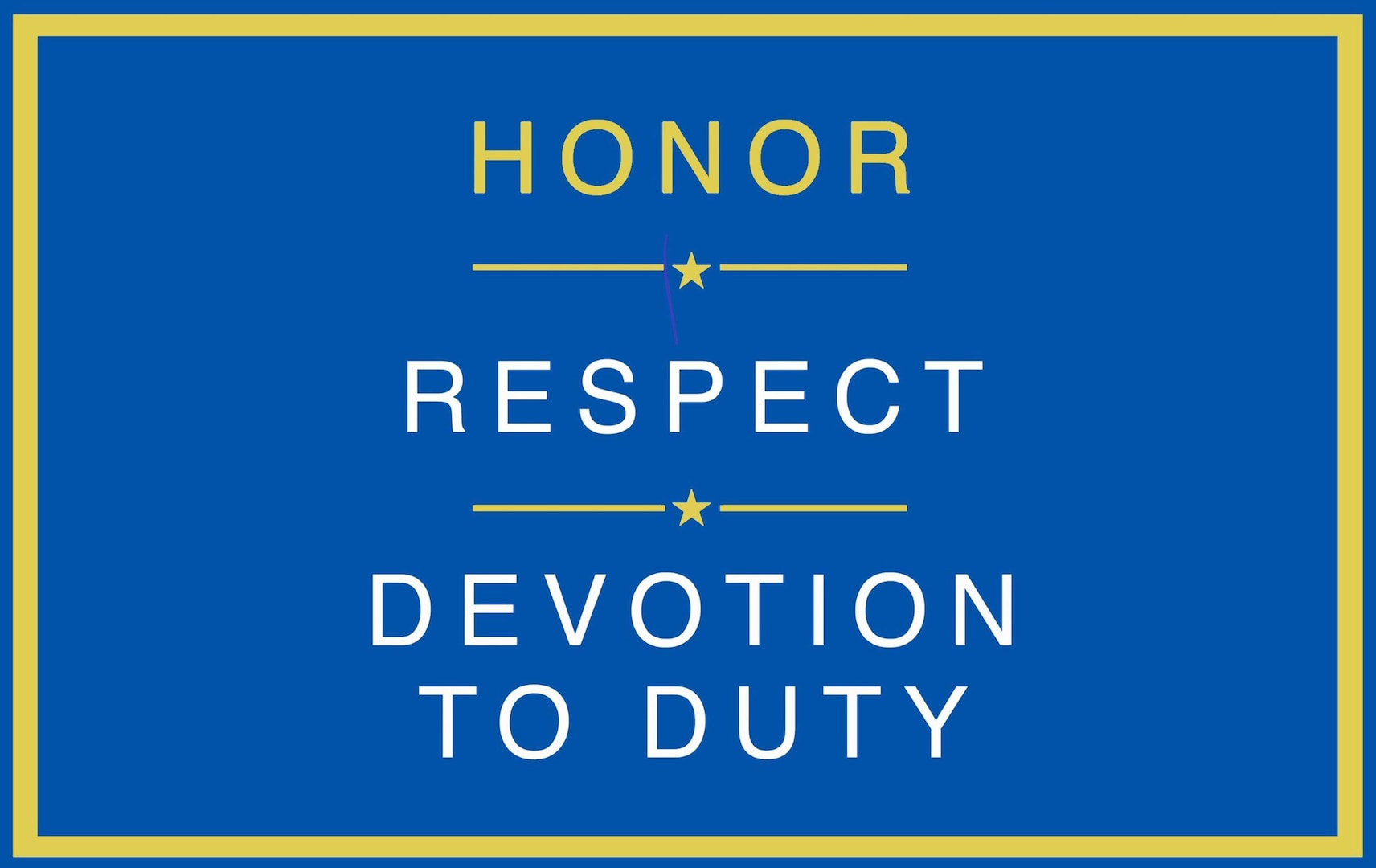 Blue background with a gold border, at the top of the graphic is the word Honor in gold print, under that in white font is the word Respect, and finally the bottom line says Devotion to Duty in white text.