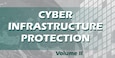 Cyber Infrastructure Protection: Vol. II