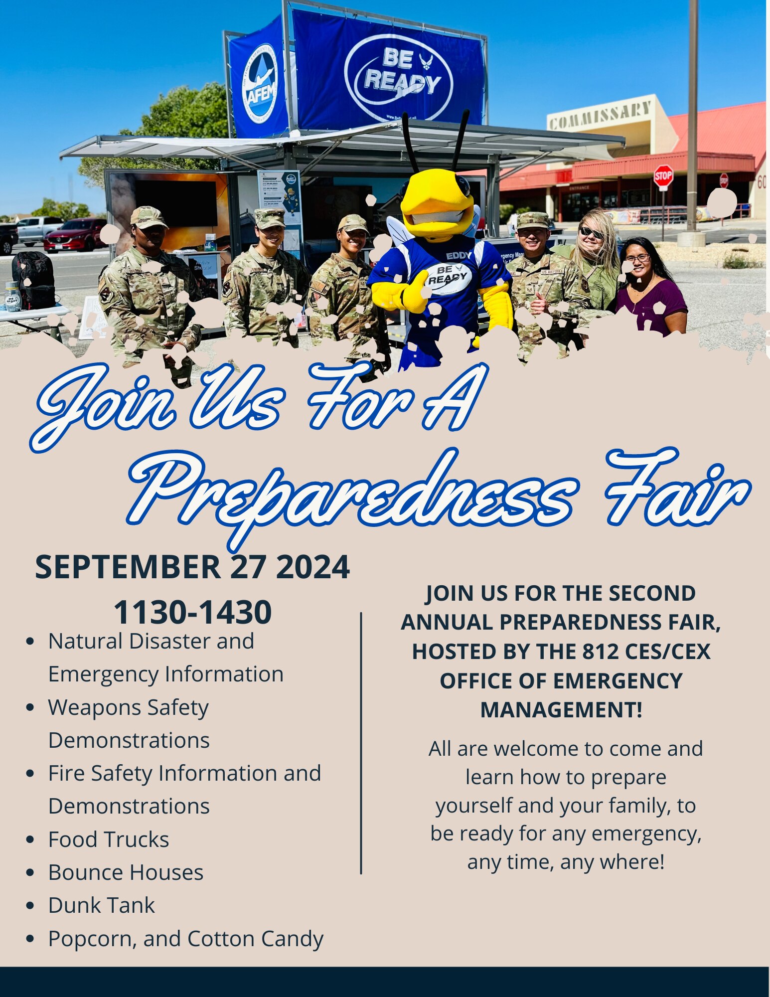 Join us at our second annual Preparedness Fair to learn more about preparedness from agencies on and off base on Sept. 27, 11:30 a.m. - 2:30 p.m., in the Base Exchange parking lot!
