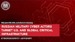 (CSA) “Russian Military Cyber Actors Target U.S. and Global Critical Infrastructure