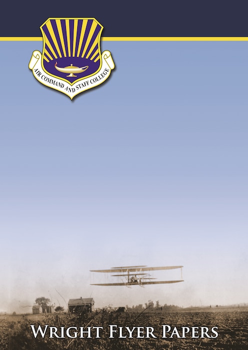 Wright Flyers are occasional papers sponsored by the Air Command and Staff College (ACSC).