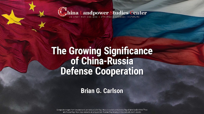 The Growing Significance of China-Russia Defense Cooperation |
Brian G. Carlson