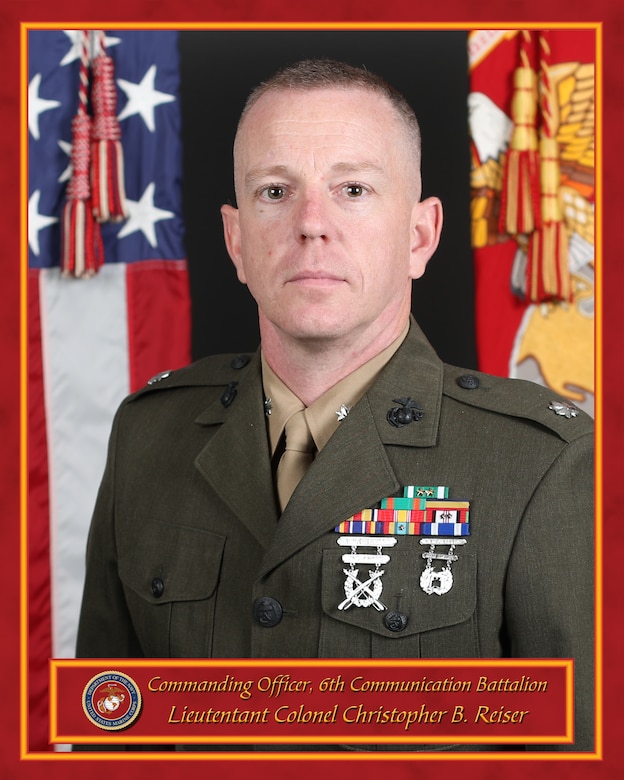 Lieutenant Colonel Christopher B. Reiser, Commanding Officer, 6th Communication Battalion