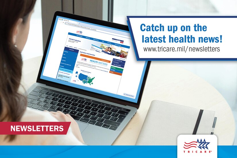 Woman looks down at computer screen displaying TRICARE.mil/newsletters webpage. Text reads, "Catch up on the latest health news! www.tricare.mil/newsletters"