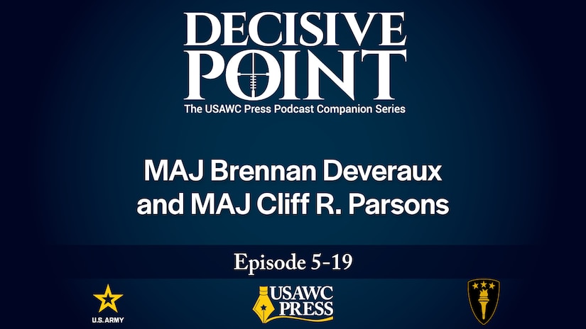 MAJ Brennan Deveraux and MAJ Cliff R. Parsons
“Professional Discourse Is Shaping the Force”