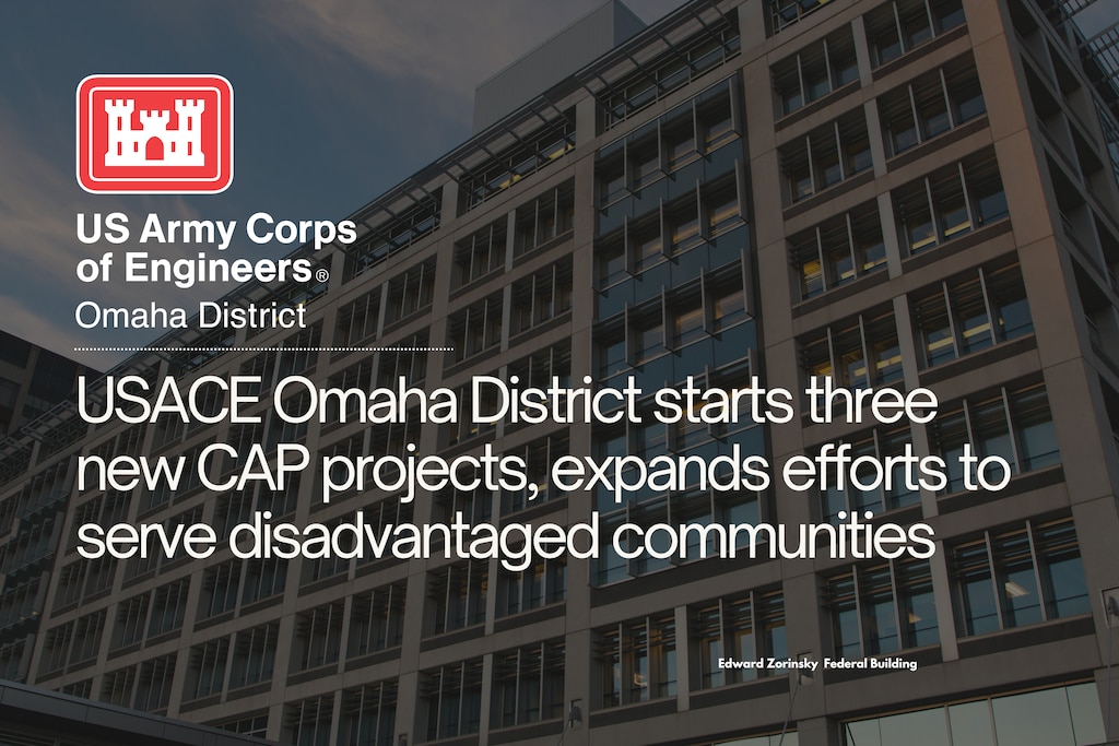 USACE Omaha District starts three new CAP projects, expands efforts to serve disadvantaged communities