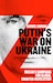 cover of Putin’s War on Ukraine: Russia’s Campaign for Global Counter-Revolution