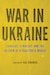 cover of War in Ukraine: Conflict, Strategy, and the Return of a Fractured World