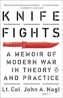 Cover for Knife Fights: A Memoir of Modern War in Theory and Practice