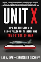 Cover for Unit X: how the Pentagon and Silicon Valley Are Transforming the Future of War