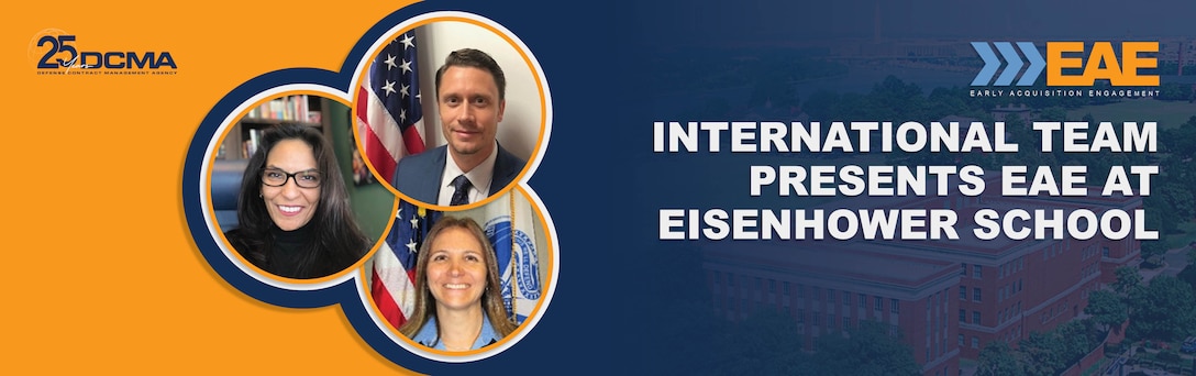 Graphic with photos of three individuals. Text reads: EAE Early Acquisition Engagement. International team presents EAE at Eisenhower School.