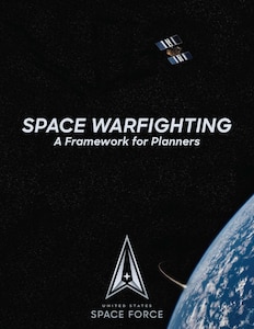 The Space Force releases its Space Warfighting framework, April 17, 2025, outlining the service's vision for achieving and maintaining space superiority while ensuring the long-term safety and sustainability of the space domain. (U.S. Air Force graphic)