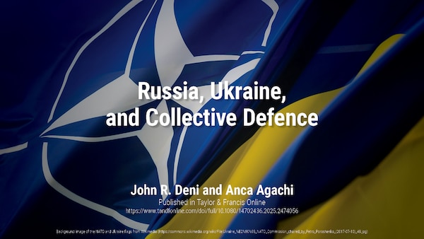 Russia, Ukraine, and Collective Defence | Dr. John R. Deni & Anca Agachi