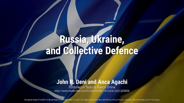 Russia, Ukraine, and Collective Defence | Dr. John R. Deni & Anca Agachi
