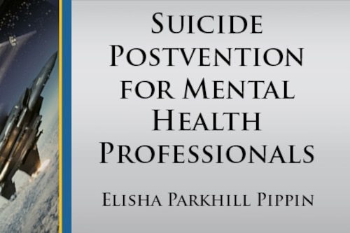 Air & Space Operations Review, Air University, Air University Press, ASOR, AUP, AU, Airpower, Spacepower, Mental Health, Suicide Awareness, Prevention, Postvention