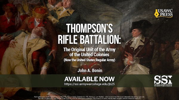 Thompson’s Rifle Battalion: The Original Unit of the Army of the United Colonies (Now the United States Regular Army) | John A. Bonin