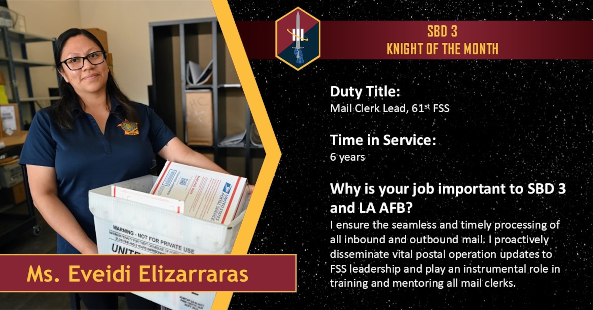 A woman poses for the camera while holding a carton of incoming mail. Ms. Eveidi Elizarraras, Mail Clerk Lead of 61st Force Support Squadron has worked for Space Base Delta 3 for six years and is being celebrated for her superior work ethic as May 2025 Knight of the Month.