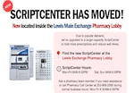 ** SCRIPTCENTER HAS MOVED! ***
Due to popular demand, we’ve upgraded to a larger-capacity ScriptCenter to hold more prescriptions and reduce wait times. Find the new ScriptCenter at the Lewis Exchange Pharmacy Lobby! #CareWithCompassion 
-- ScriptCenter Hours: Mon-Fri 8AM-9:30PM / Sat, Sun 9AM-9:30PM